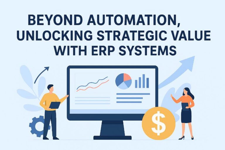 Beyond Automation, Unlocking Strategic Value with ERP Systems