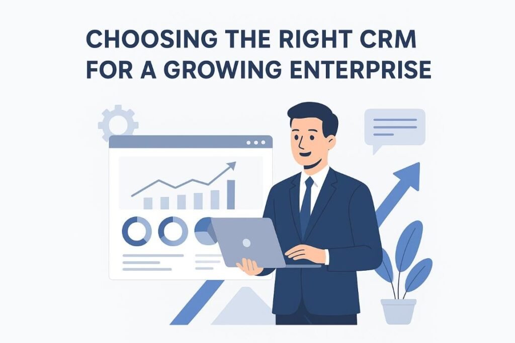 Choosing the Right CRM for a Growing Enterprise