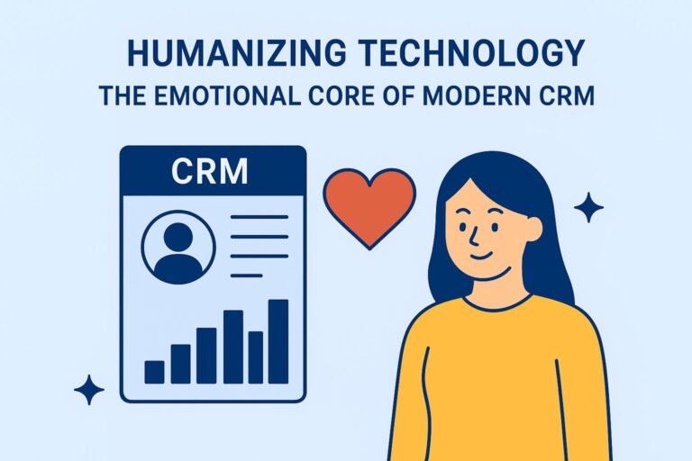 Humanizing Technology, The Emotional Core of Modern CRM